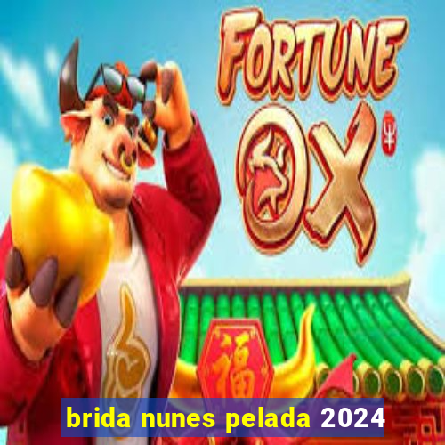 brida nunes pelada 2024